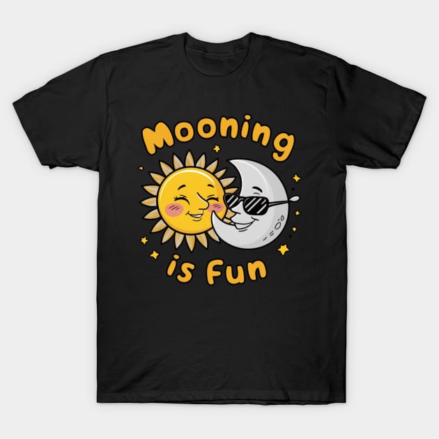 Solar Eclipse Funny Mooning The Sun Is Fun T-Shirt by Designs by Mim